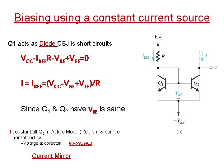 Biasing using a constant current source Q 1 acts as Diode CBJ is short Biasing using a constant current source Q 1 acts as Diode CBJ is short
