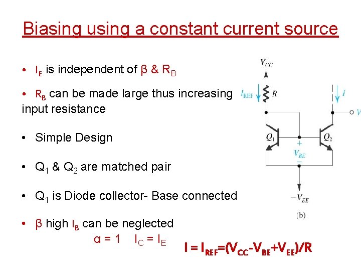 Biasing using a constant current source • IE is independent of β & RB