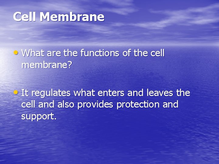 Cell Membrane • What are the functions of the cell membrane? • It regulates