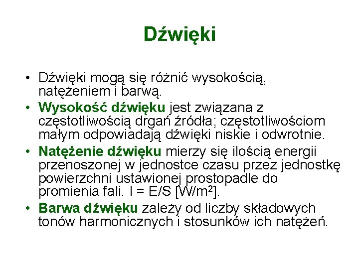 Dźwięki • Dźwięki mogą się różnić wysokością, natężeniem i barwą. • Wysokość dźwięku jest