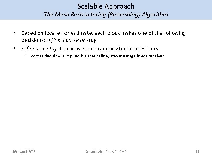 Scalable Approach The Mesh Restructuring (Remeshing) Algorithm • Based on local error estimate, each