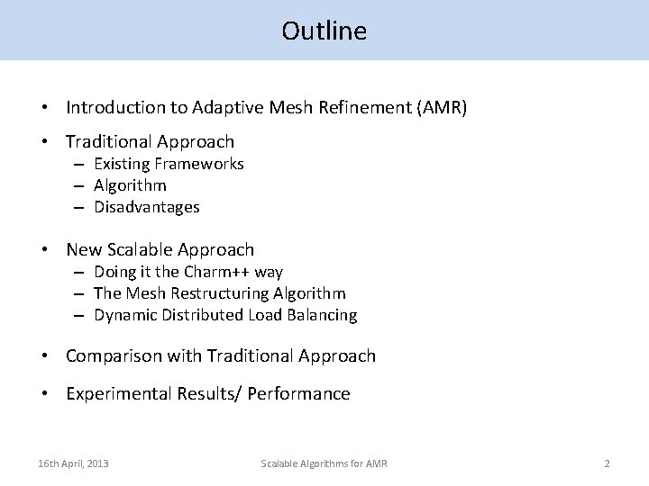 Outline • Introduction to Adaptive Mesh Refinement (AMR) • Traditional Approach – Existing Frameworks