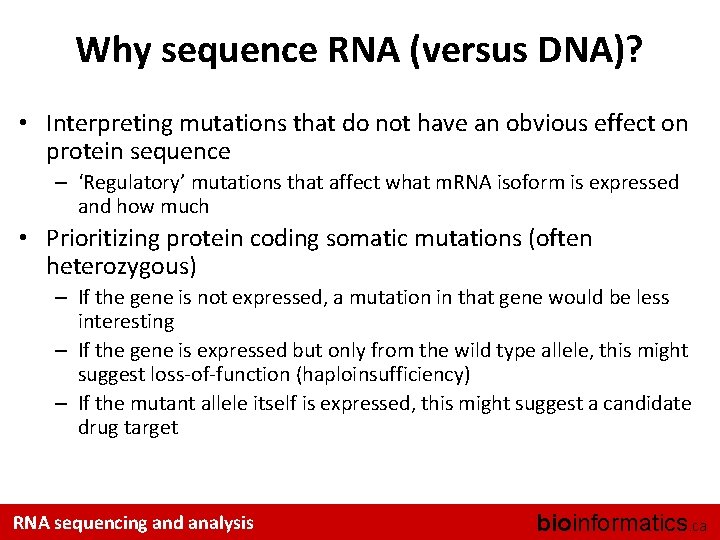 Why sequence RNA (versus DNA)? • Interpreting mutations that do not have an obvious