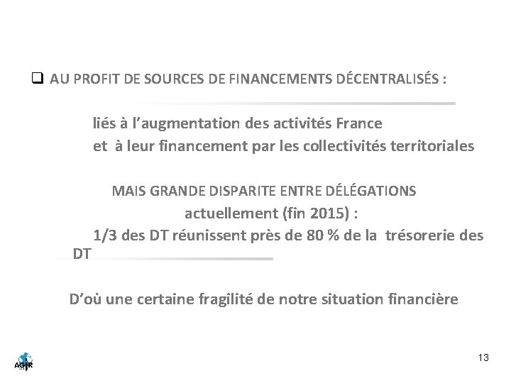 q AU PROFIT DE SOURCES DE FINANCEMENTS DÉCENTRALISÉS : Ø liés à l’augmentation des