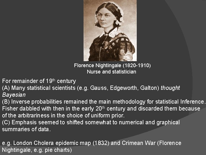  Florence Nightingale (1820 -1910) Nurse and statistician For remainder of 19 th century