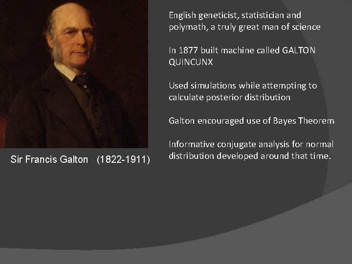 English geneticist, statistician and polymath, a truly great man of science In 1877 built