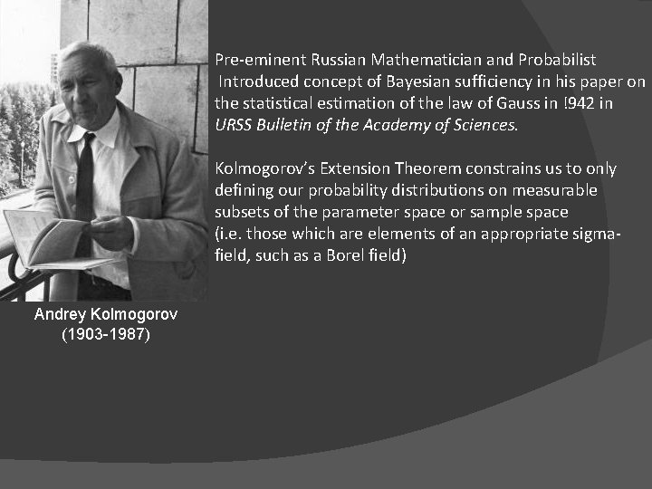 Pre-eminent Russian Mathematician and Probabilist Introduced concept of Bayesian sufficiency in his paper on