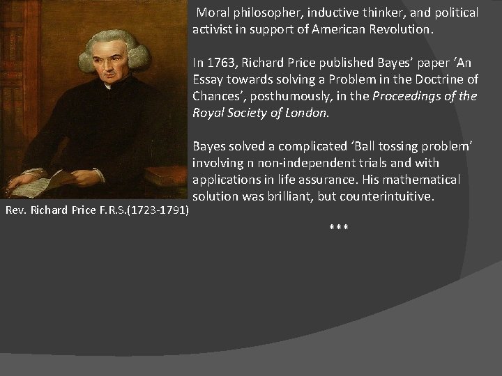 Moral philosopher, inductive thinker, and political activist in support of American Revolution. In 1763, Moral philosopher, inductive thinker, and political activist in support of American Revolution. In 1763,