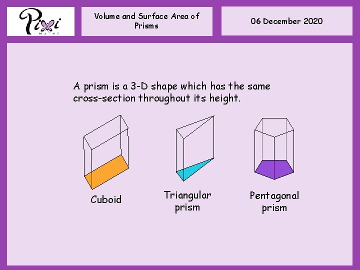 Volume and Surface Area of Prisms 06 December 2020 A prism is a 3 Volume and Surface Area of Prisms 06 December 2020 A prism is a 3