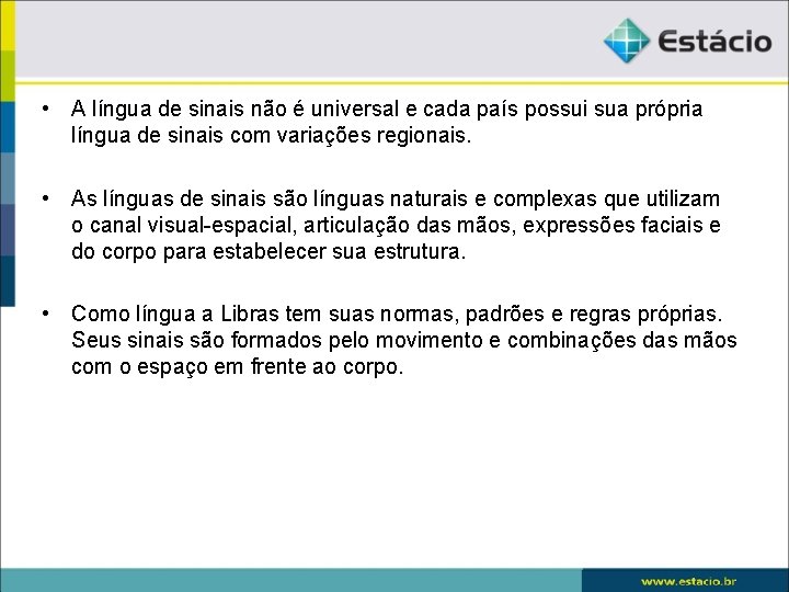  • A língua de sinais não é universal e cada país possui sua