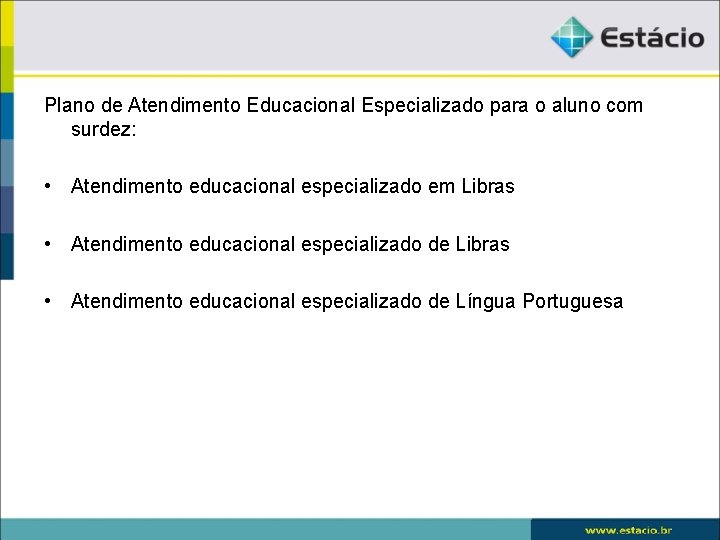 Plano de Atendimento Educacional Especializado para o aluno com surdez: • Atendimento educacional especializado