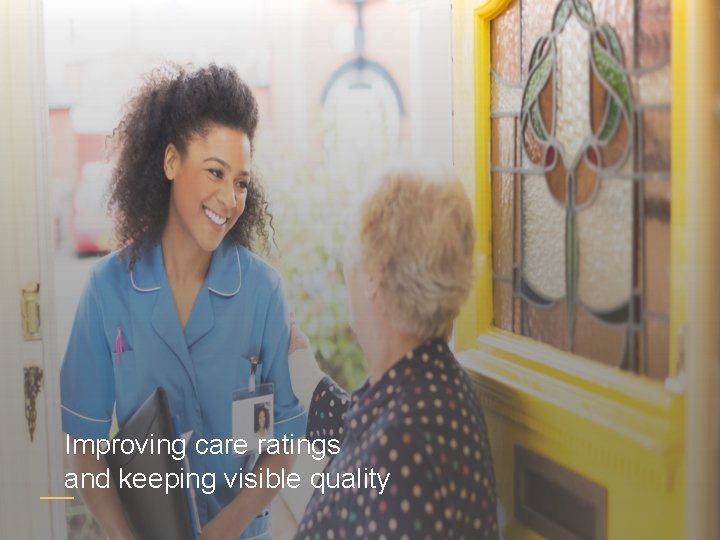 Improving care ratings and keeping visible quality 