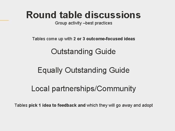 Round table discussions Group activity –best practices Tables come up with 2 or 3