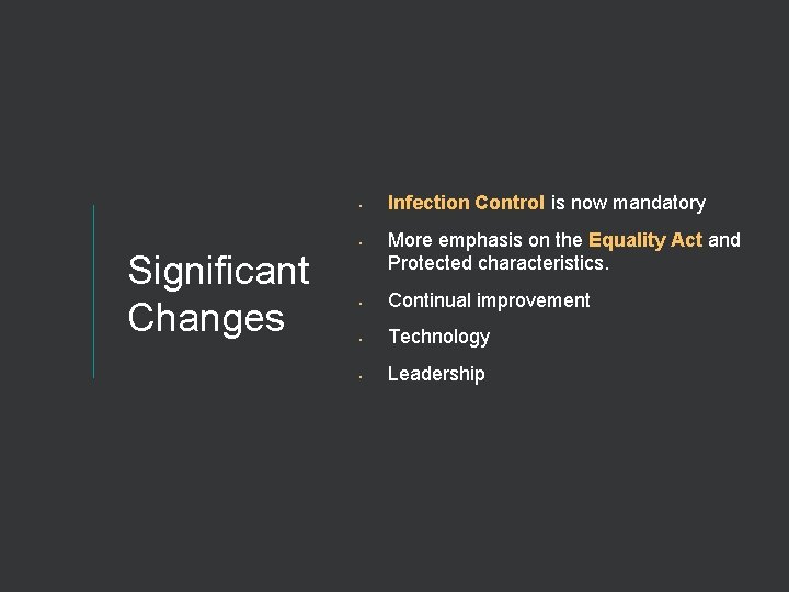  • • Significant Changes Infection Control is now mandatory More emphasis on the