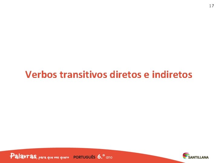 17 Verbos transitivos diretos e indiretos 17 Verbos transitivos diretos e indiretos