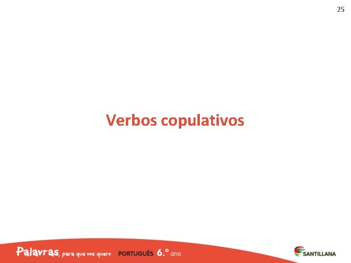 25 Verbos copulativos 25 Verbos copulativos