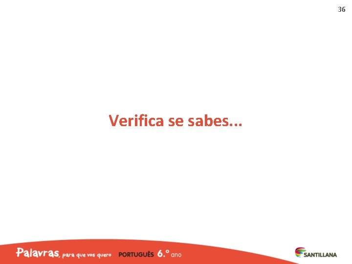 36 Verifica se sabes. . . 