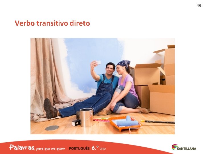 40 Verbo transitivo direto 40 Verbo transitivo direto