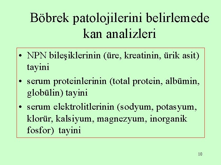 Böbrek patolojilerini belirlemede kan analizleri • NPN bileşiklerinin (üre, kreatinin, ürik asit) tayini •