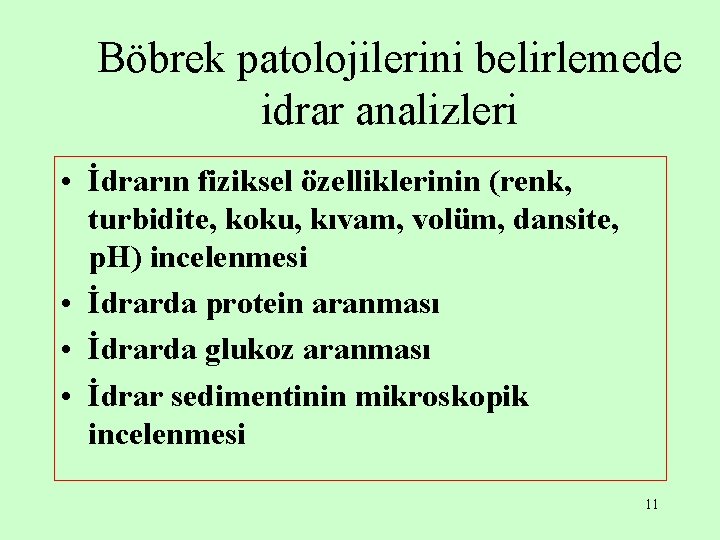 Böbrek patolojilerini belirlemede idrar analizleri • İdrarın fiziksel özelliklerinin (renk, turbidite, koku, kıvam, volüm,