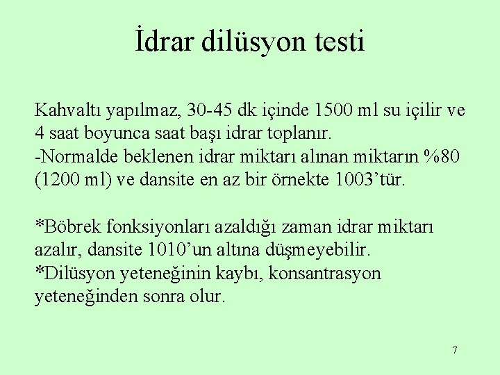 İdrar dilüsyon testi Kahvaltı yapılmaz, 30 -45 dk içinde 1500 ml su içilir ve