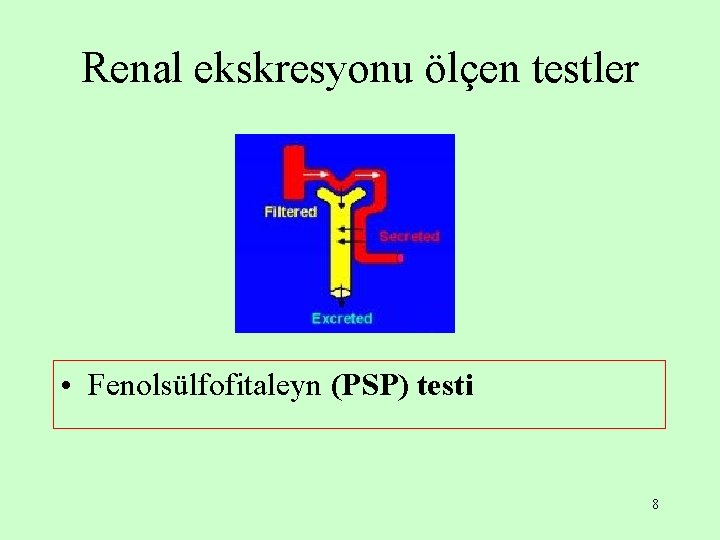 Renal ekskresyonu ölçen testler • Fenolsülfofitaleyn (PSP) testi 8 