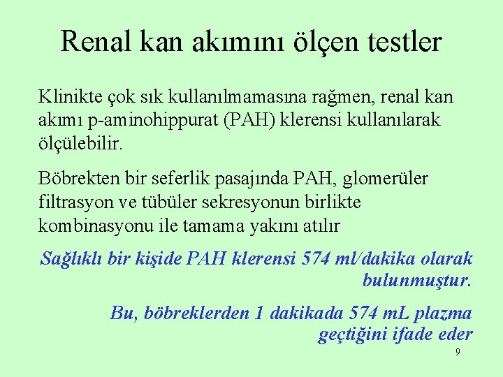 Renal kan akımını ölçen testler Klinikte çok sık kullanılmamasına rağmen, renal kan akımı p-aminohippurat