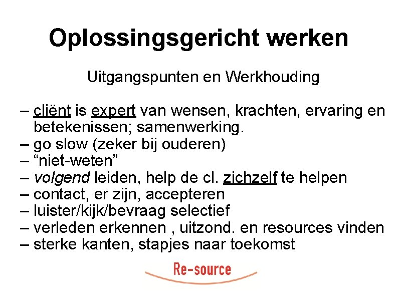 Oplossingsgericht werken Uitgangspunten en Werkhouding – cliënt is expert van wensen, krachten, ervaring en