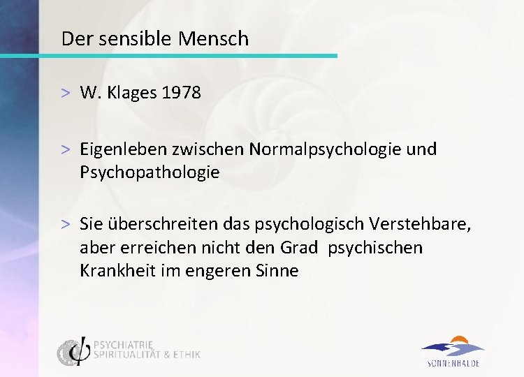 Der sensible Mensch > W. Klages 1978 > Eigenleben zwischen Normalpsychologie und Psychopathologie >