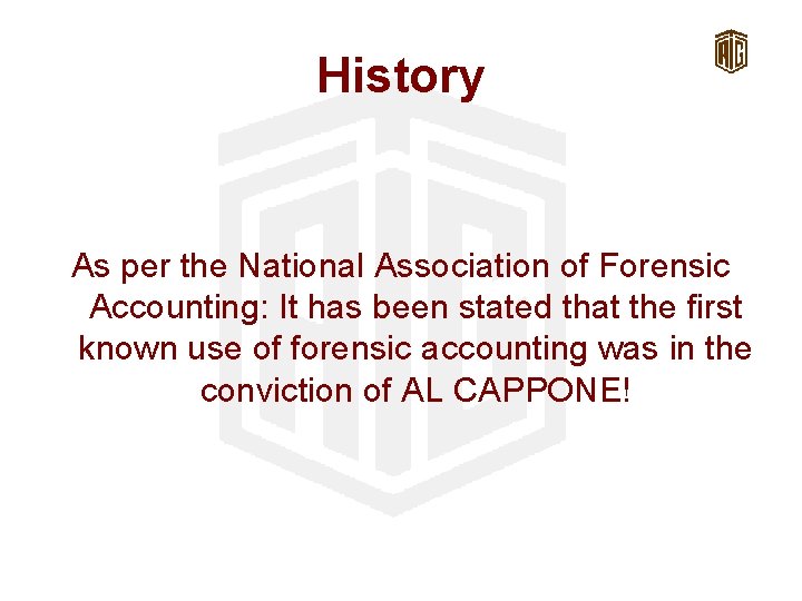 History As per the National Association of Forensic Accounting: It has been stated that