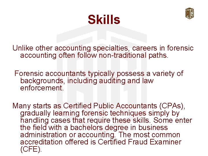 Skills Unlike other accounting specialties, careers in forensic accounting often follow non-traditional paths. Forensic