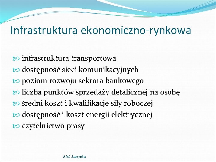 Infrastruktura ekonomiczno-rynkowa infrastruktura transportowa dostępność sieci komunikacyjnych poziom rozwoju sektora bankowego liczba punktów sprzedaży