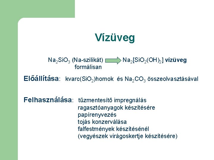 Vízüveg Na 2 Si. O 3 (Na-szilikát) formálisan Na 2[Si. O 2(OH)2] vízüveg Előállítása: