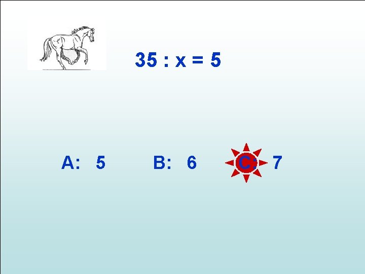 35 : x = 5 A: 5 B: 6 C: 7 