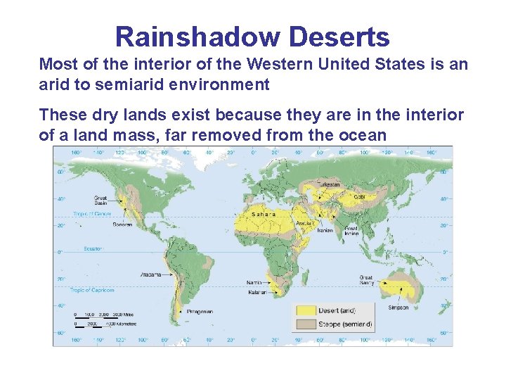 Rainshadow Deserts Most of the interior of the Western United States is an arid