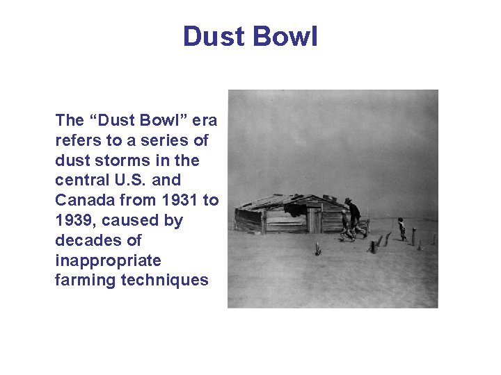 Dust Bowl The “Dust Bowl” era refers to a series of dust storms in