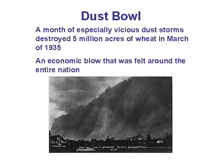 Dust Bowl A month of especially vicious dust storms destroyed 5 million acres of