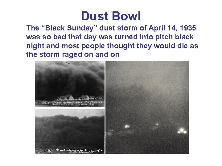 Dust Bowl The “Black Sunday” dust storm of April 14, 1935 was so bad