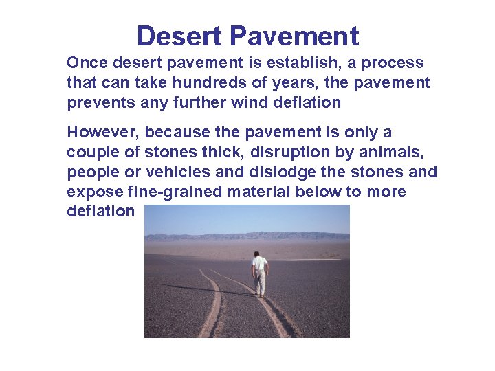 Desert Pavement Once desert pavement is establish, a process that can take hundreds of