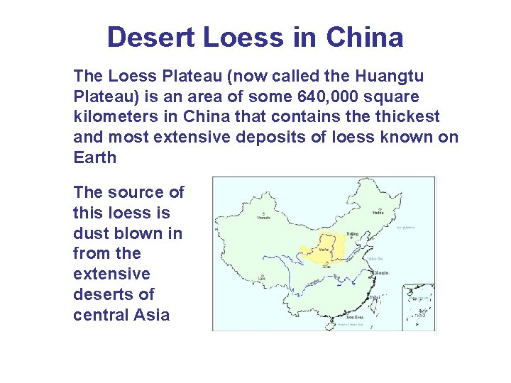 Desert Loess in China The Loess Plateau (now called the Huangtu Plateau) is an