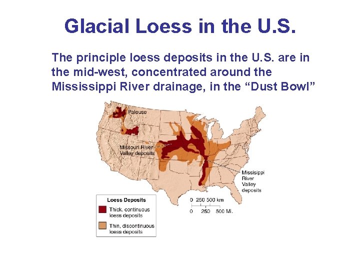 Glacial Loess in the U. S. The principle loess deposits in the U. S.