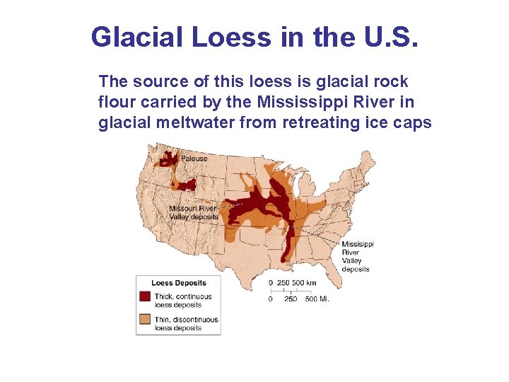 Glacial Loess in the U. S. The source of this loess is glacial rock