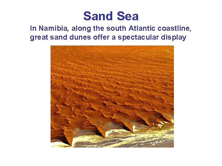 Sand Sea In Namibia, along the south Atlantic coastline, great sand dunes offer a