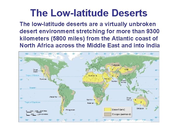 The Low-latitude Deserts The low-latitude deserts are a virtually unbroken desert environment stretching for