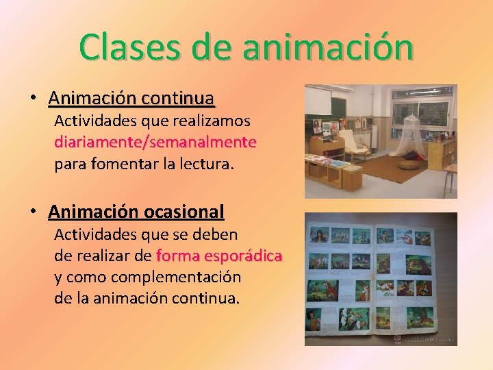 Clases de animación • Animación continua Actividades que realizamos diariamente/semanalmente para fomentar la lectura.