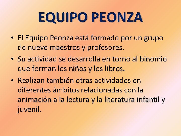 EQUIPO PEONZA • El Equipo Peonza está formado por un grupo de nueve maestros