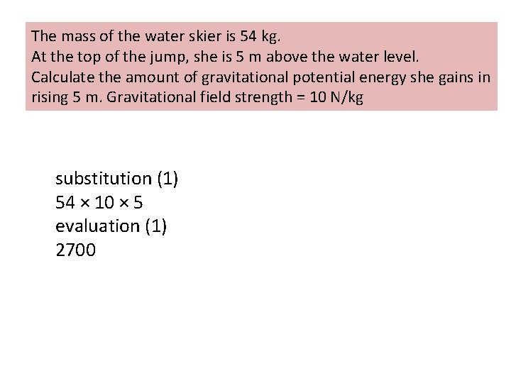 The mass of the water skier is 54 kg. At the top of the