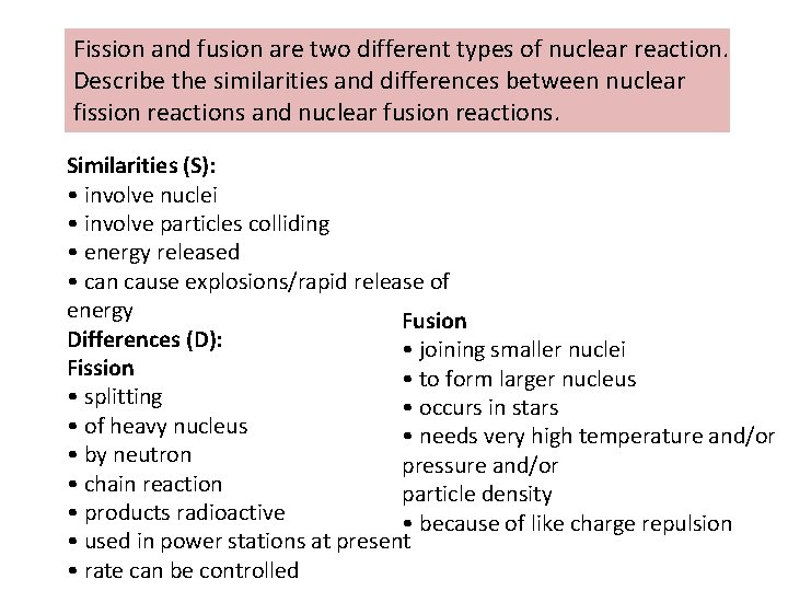 Fission and fusion are two different types of nuclear reaction. Describe the similarities and