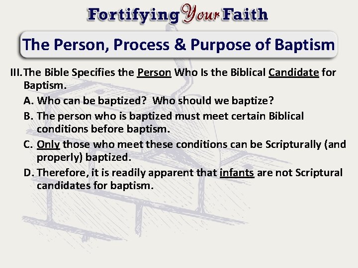 The Person, Process & Purpose of Baptism III. The Bible Specifies the Person Who
