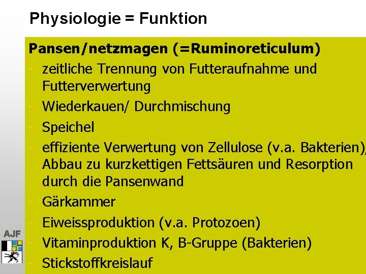 Physiologie = Funktion AJF Pansen/netzmagen (=Ruminoreticulum) - zeitliche Trennung von Futteraufnahme und Futterverwertung -